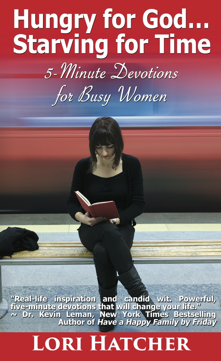 Hungry for God Starving for Time, Lori Hatcher, 5-minute devotions for Busy Women