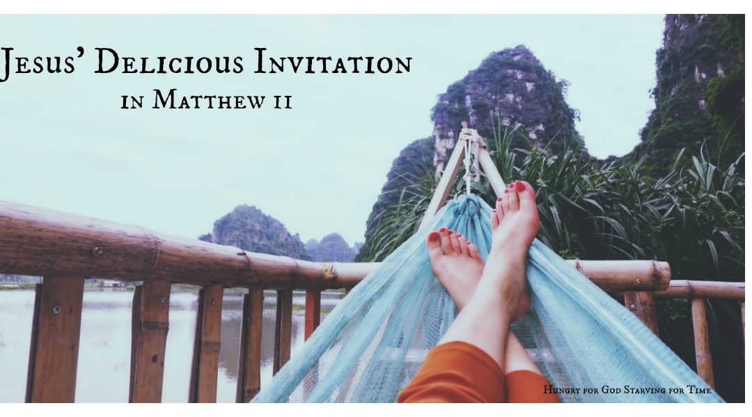 Jesus Delicious Invitation in Matthew 11