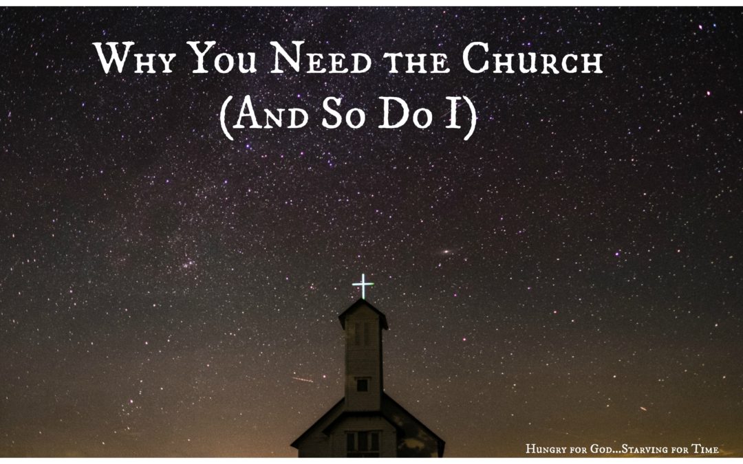 6 Reasons Why We Need the Church