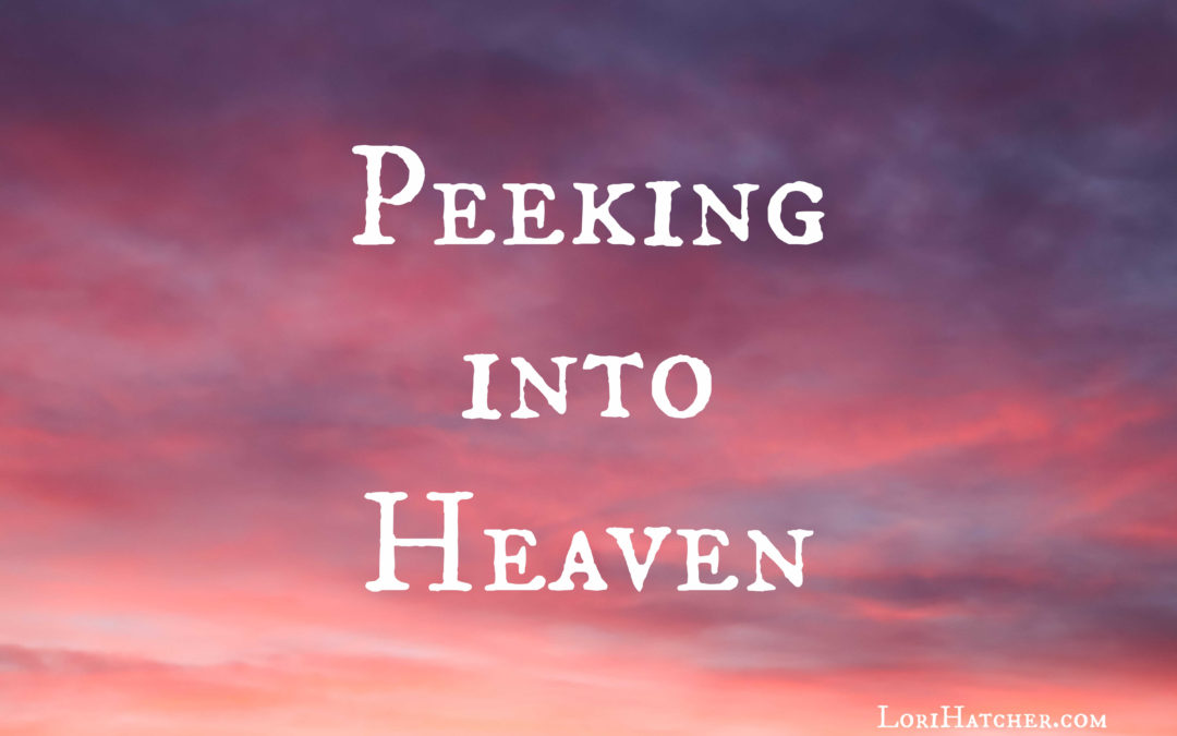Have You Ever Peeked into Heaven?