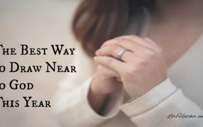 The Best Way to Draw Near to God this Year