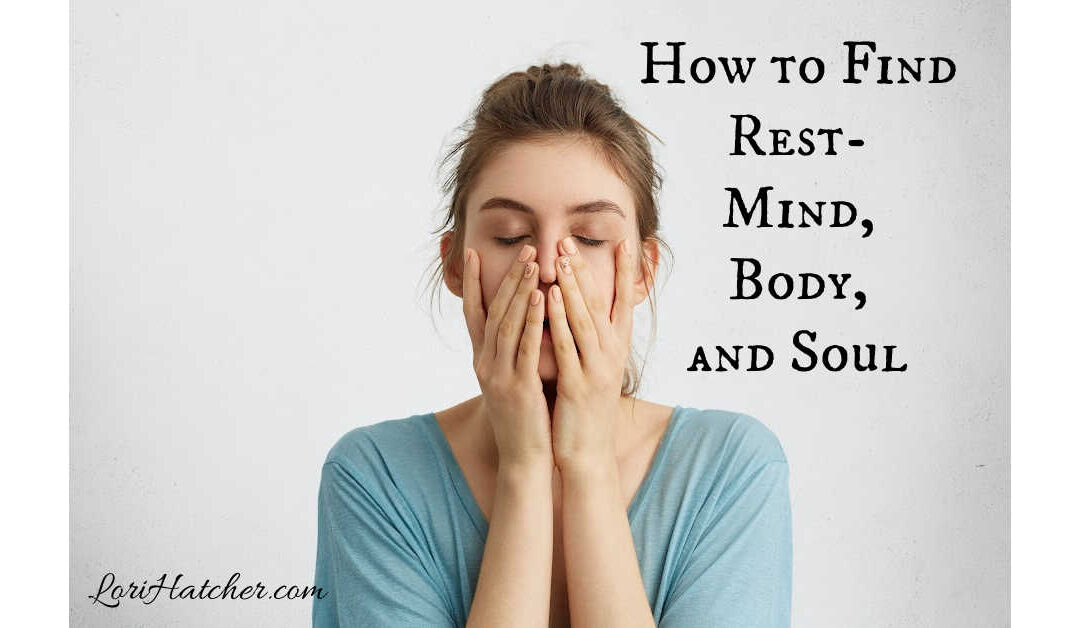 How to Find Rest — Mind, Body, and Soul