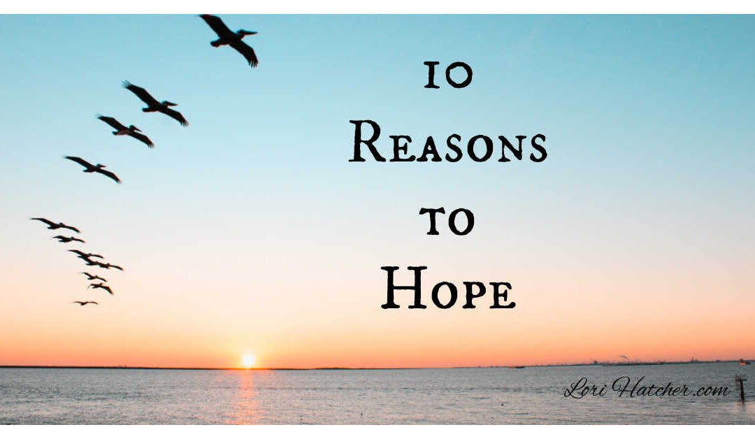 10 Compelling Reasons For Hope–Today and Every Day