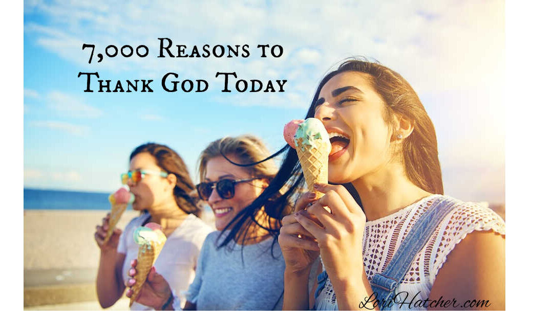 7,000 Delicious Reasons You Can Thank God Today
