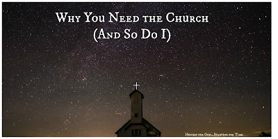 7 Reasons Why We Need the Church