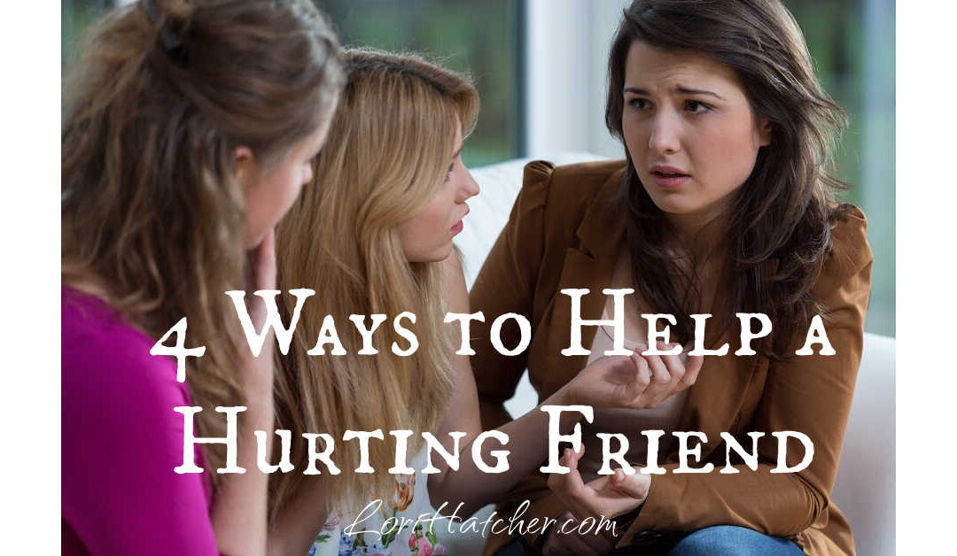 4 Ways to Help a Hurting Friend
