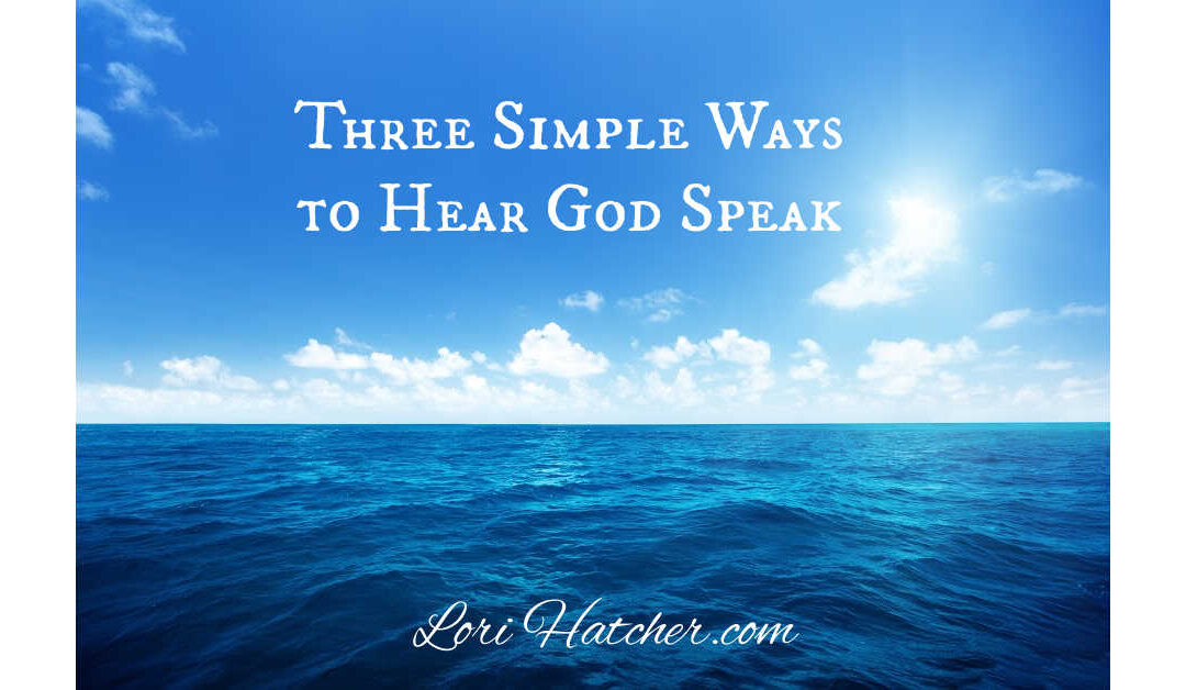 Three Simple Ways We Can Hear God Speak