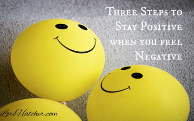 Three Simple Steps to Stay Positive When You Feel Negative