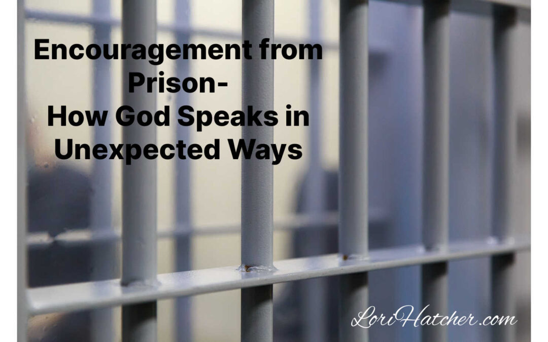 Encouragement from Prison — How God Speaks in Unexpected Ways