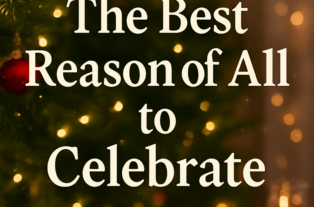 The Best Reason of All to Celebrate