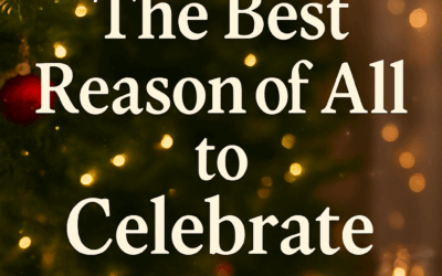 The Best Reason of All to Celebrate